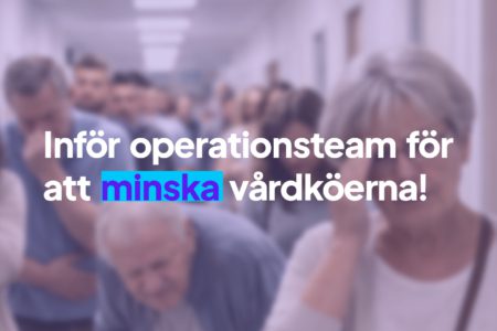Omgående införande av operationsteam för att korta vårdköerna
